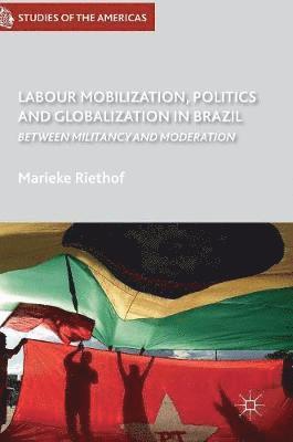 bokomslag Labour Mobilization, Politics and Globalization in Brazil