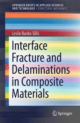 bokomslag Interface Fracture and Delaminations in Composite Materials