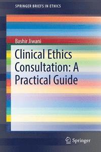 bokomslag Clinical Ethics Consultation: A Practical Guide