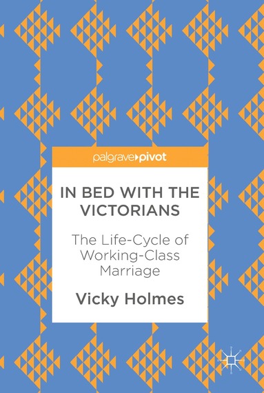 Vicky Holmes - In Bed with the Victorians, Inbunden