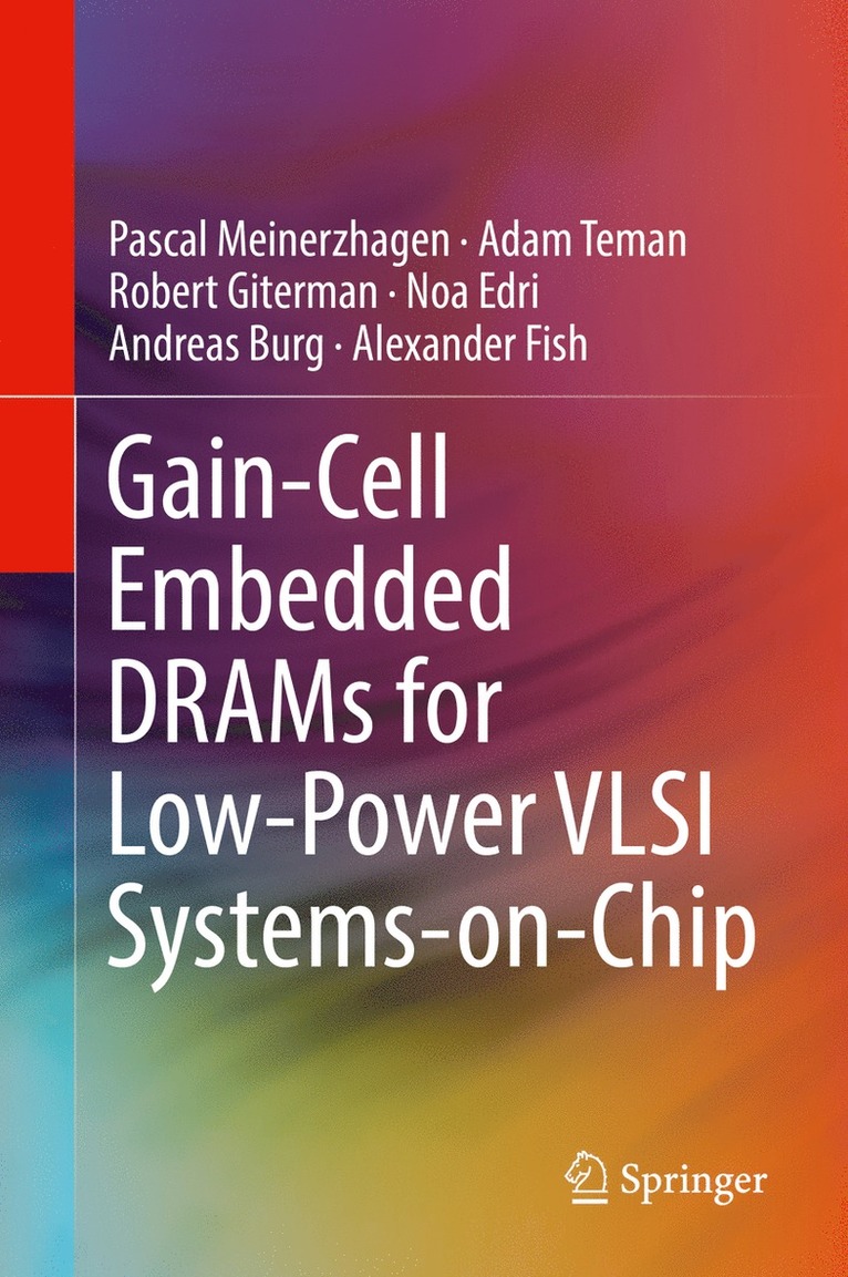 Pascal Meinerzhagen, Adam Teman, Robert Giterman, Noa Edri, Andreas Burg, Alexander Fish - Gain-Cell Embedded DRAMs for Low-Power VLSI Systems-on-Chip, Inbunden