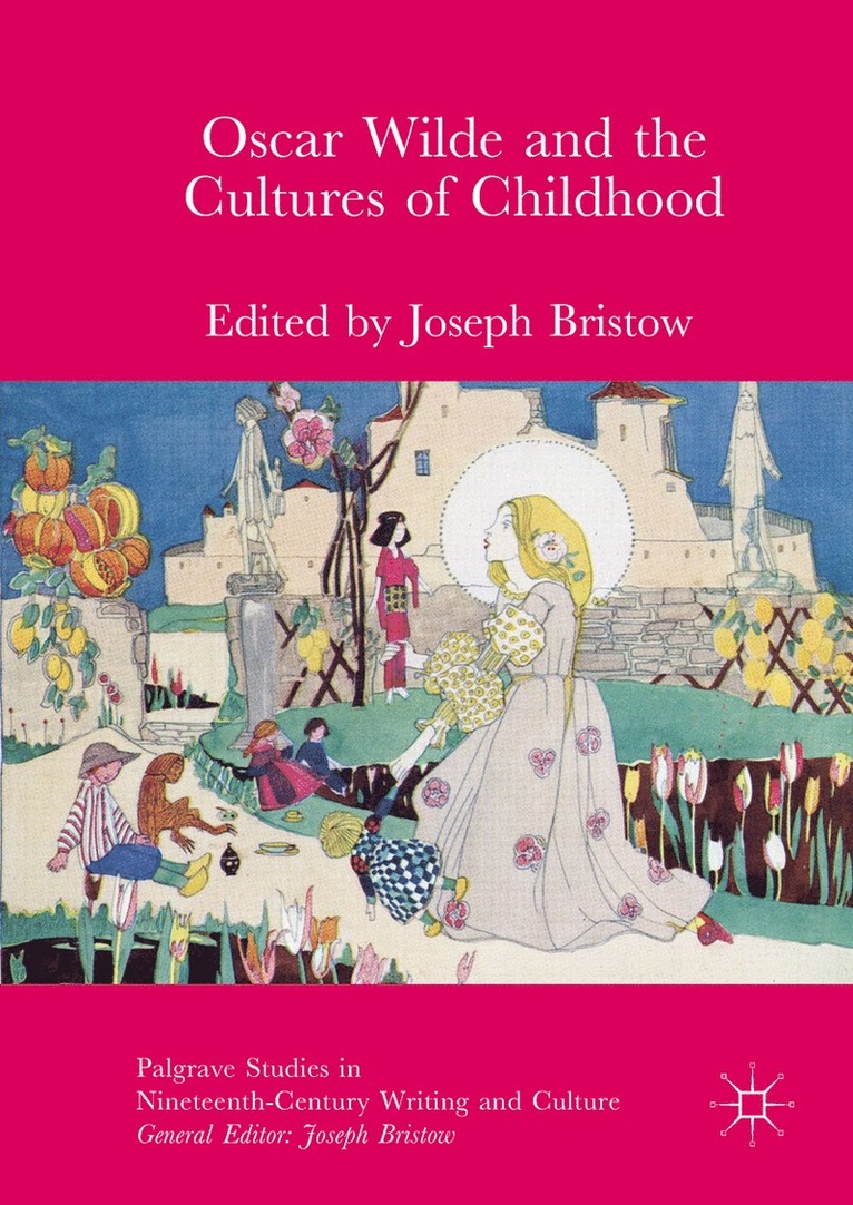 Joseph Bristow - Oscar Wilde and the Cultures of Childhood, Inbunden