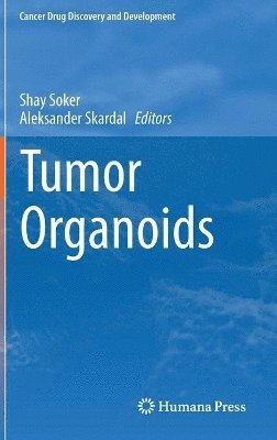 Shay Soker, Aleksander Skardal - Tumor Organoids, Inbunden