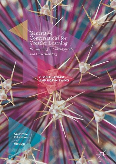 Gloria Latham, Robyn Ewing - Generative Conversations for Creative Learning, Inbunden