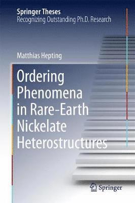 Matthias Hepting - Ordering Phenomena in Rare-Earth Nickelate Heterostructures, Inbunden