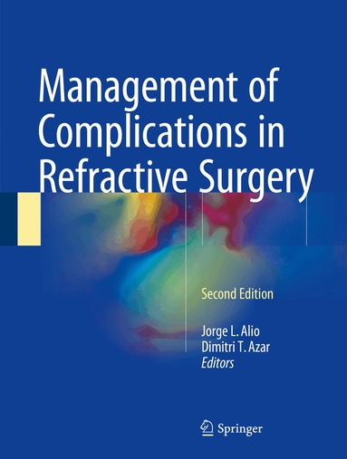 Jorge L. Alio, Dimitri T. Azar - Management of Complications in Refractive Surgery, Inbunden