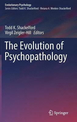 Todd K. Shackelford, Virgil Zeigler-Hill - Evolution of Psychopathology, Inbunden