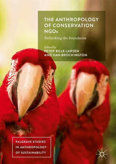 Peter Bille Larsen, Dan Brockington - Anthropology of Conservation NGOs, Inbunden