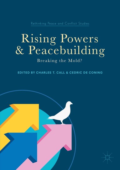Charles T Call, Cedric de Coning - Rising Powers and Peacebuilding, Häftad