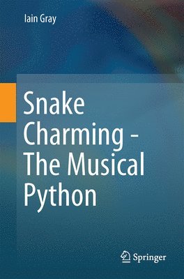 Iain Gray - Snake Charming - The Musical Python, Häftad
