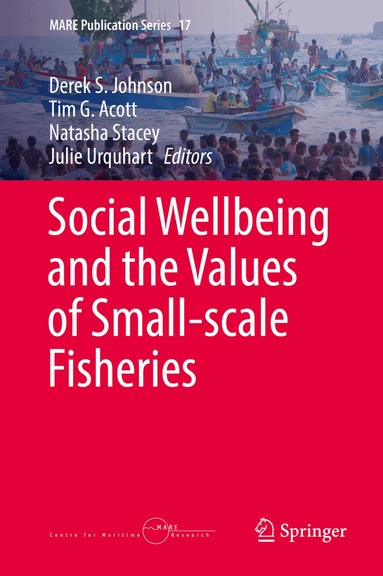 Derek S. Johnson, Tim G. Acott, Natasha Stacey, Julie Urquhart - Social Wellbeing and the Values of Small-scale Fisheries, Inbunden