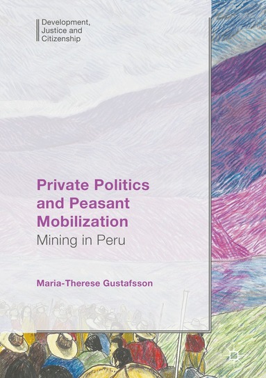 Maria-Therese Gustafsson - Private Politics and Peasant Mobilization, Inbunden