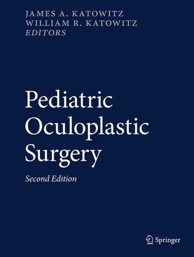 James A. Katowitz, William R. Katowitz - Pediatric Oculoplastic Surgery, Inbunden