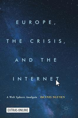 Dennis Nguyen - Europe, the Crisis, and the Internet, Inbunden