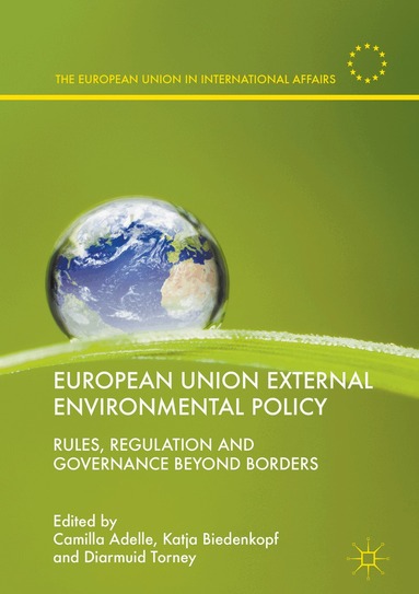 Camilla Adelle, Katja Biedenkopf, Diarmuid Torney - European Union External Environmental Policy, Inbunden