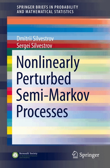 Dmitrii Silvestrov, Sergei Silvestrov - Nonlinearly Perturbed Semi-Markov Processes, Häftad