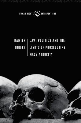 bokomslag Law, Politics and the Limits of Prosecuting Mass Atrocity