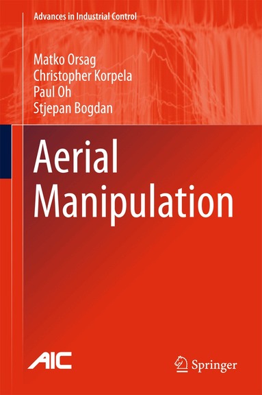 Matko Orsag, Christopher Korpela, Paul Oh, Stjepan Bogdan - Aerial Manipulation, Inbunden