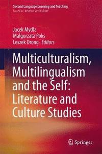 bokomslag Multiculturalism, Multilingualism and the Self: Literature and Culture Studies