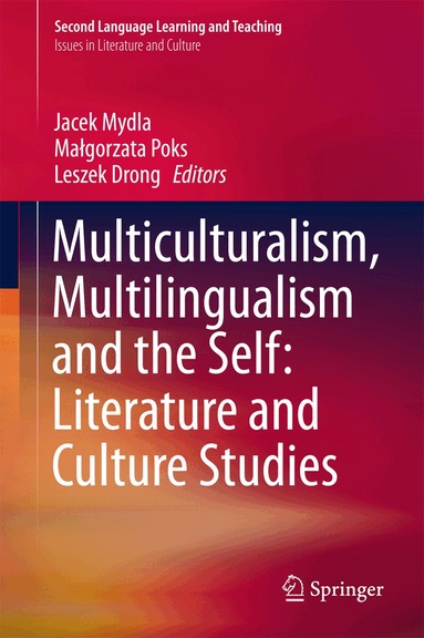 Jacek Mydla, Małgorzata Poks, Leszek Drong - Multiculturalism, Multilingualism and the Self: Literature and Culture Studies, Inbunden
