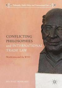 bokomslag Conflicting Philosophies and International Trade Law