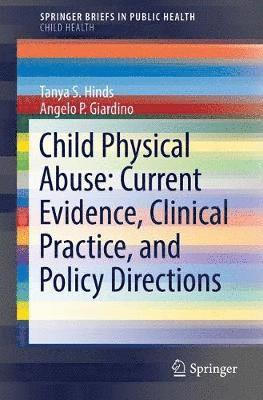 Child Physical Abuse: Current Evidence, Clinical Practice, and Policy Directions 1