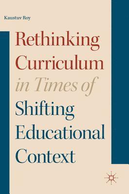 Rethinking Curriculum in Times of Shifting Educational Context 1