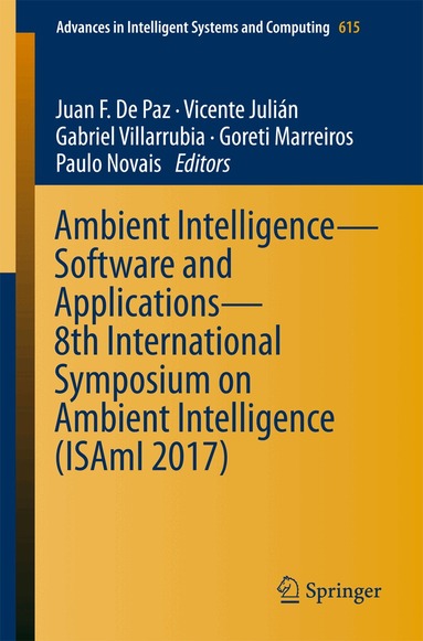 Juan F. De Paz, Vicente Julián, Gabriel Villarrubia, Goreti Marreiros, Paulo Novais - Ambient Intelligence– Software and Applications – 8th International Symposium on Ambient Intelligence (ISAmI 2017), Häftad