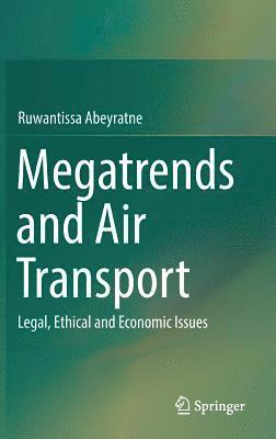Ruwantissa Abeyratne - Megatrends and Air Transport, Inbunden