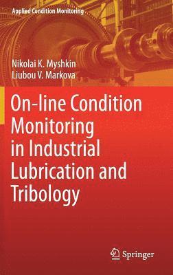 On-line Condition Monitoring in Industrial Lubrication and Tribology 1