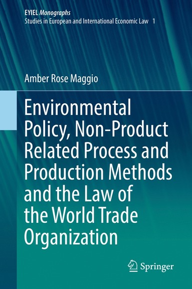 bokomslag Environmental Policy, Non-Product Related Process and Production Methods and the Law of the World Trade Organization