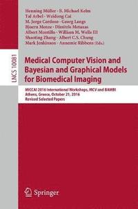bokomslag Medical Computer Vision and Bayesian and Graphical Models for Biomedical Imaging