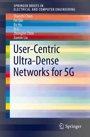 Shanzhi Chen, Fei Qin, Bo Hu, Xi Li, Zhonglin Chen, Jiamin Liu - User-Centric Ultra-Dense Networks for 5G, Häftad