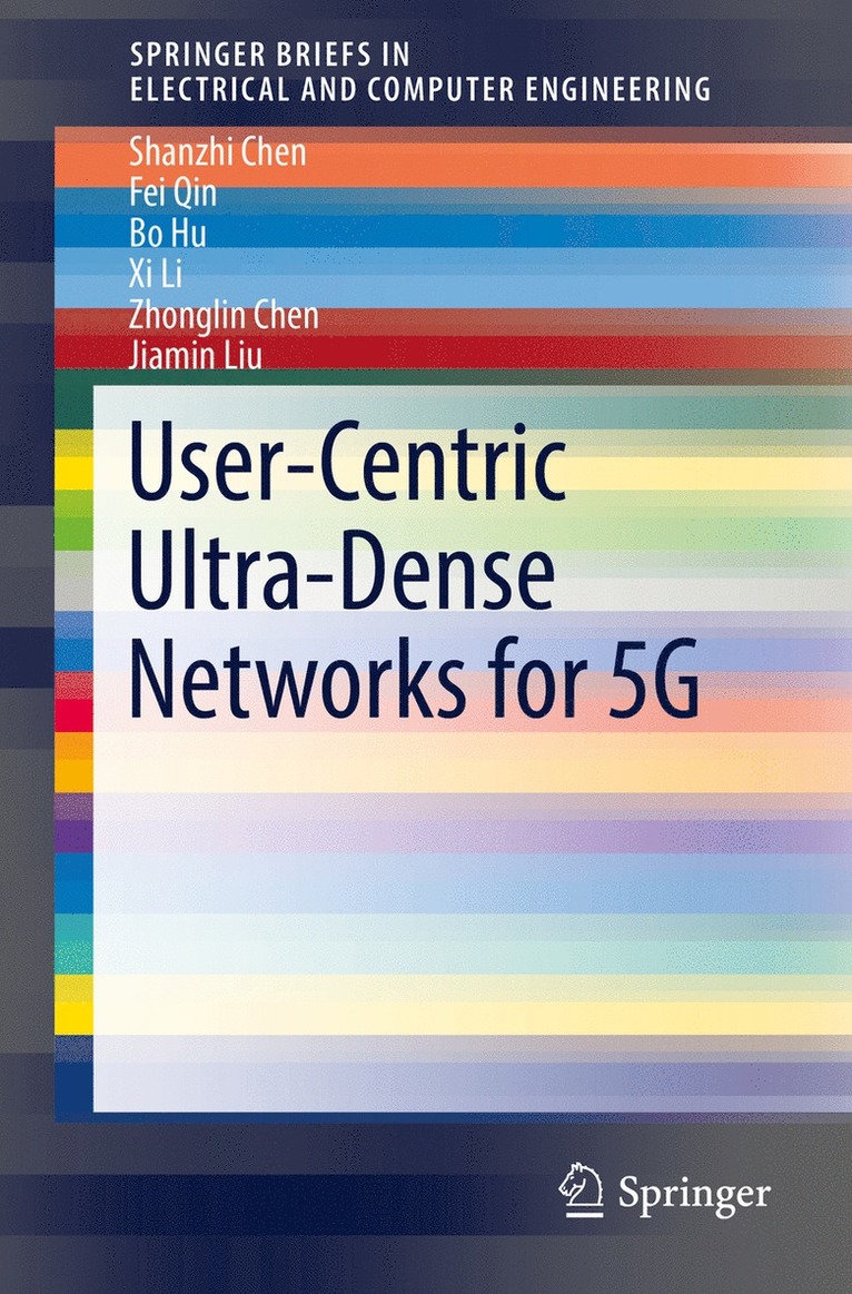 Shanzhi Chen, Fei Qin, Bo Hu, Xi Li, Zhonglin Chen, Jiamin Liu - User-Centric Ultra-Dense Networks for 5G, Häftad