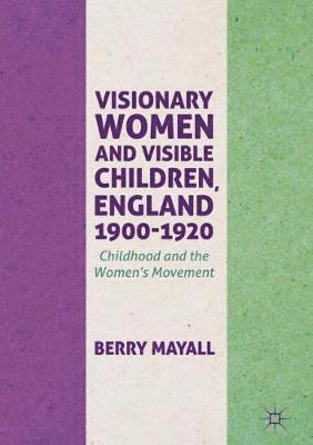 Visionary Women and Visible Children, England 1900-1920 1