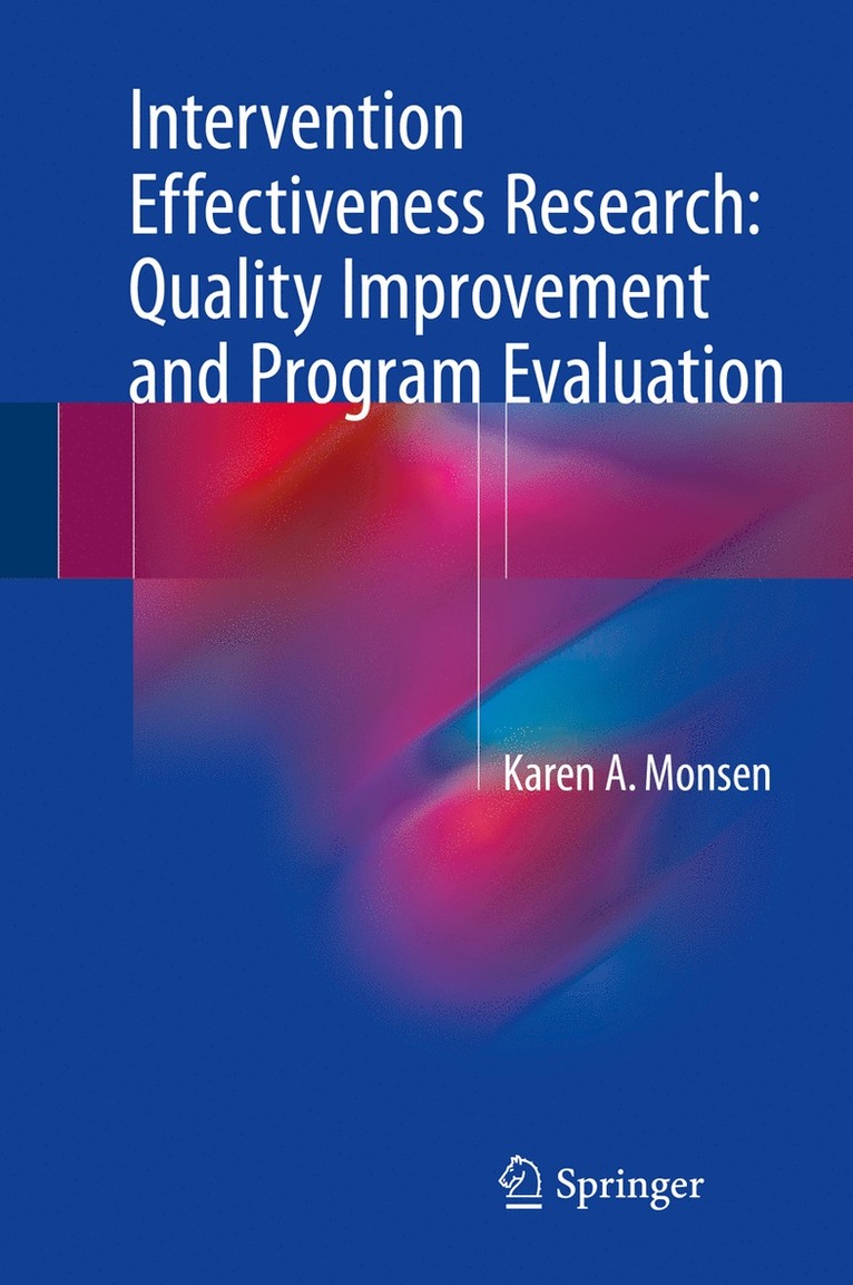 Karen A. Monsen - Intervention Effectiveness Research: Quality Improvement and Program Evaluation, Inbunden