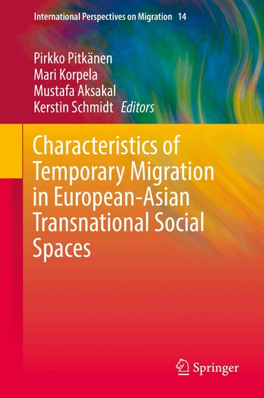 Pirkko Pitkänen, Mari Korpela, Mustafa Aksakal, Kerstin Schmidt - Characteristics of Temporary Migration in European-Asian Transnational Social Spaces, Inbunden