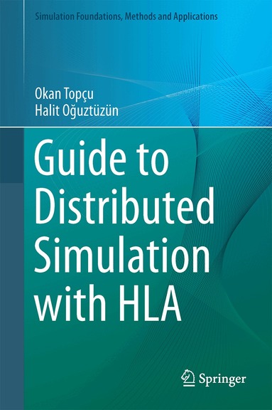 Okan Topçu, Halit Oğuztüzün - Guide to Distributed Simulation with HLA, Inbunden