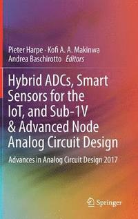 bokomslag Hybrid ADCs, Smart Sensors for the IoT, and Sub-1V & Advanced Node Analog Circuit Design