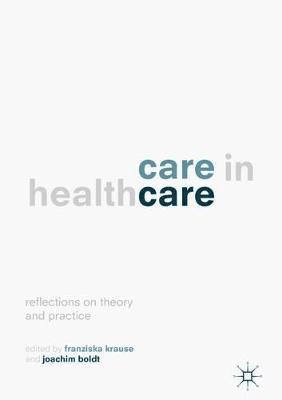 Franziska Krause, Joachim Boldt - Care in Healthcare, Inbunden