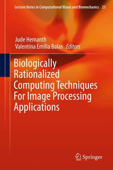 Jude Hemanth, Valentina Emilia Balas - Biologically Rationalized Computing Techniques For Image Processing Applications, Inbunden