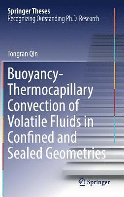 Buoyancy-Thermocapillary Convection of Volatile Fluids in Confined and Sealed Geometries 1