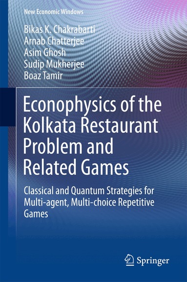 Bikas K. Chakrabarti, Arnab Chatterjee, Asim Ghosh, Sudip Mukherjee, Boaz Tamir - Econophysics of the Kolkata Restaurant Problem and Related Games, Inbunden