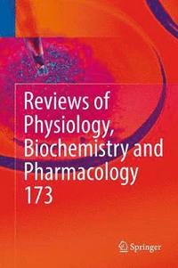 bokomslag Reviews of Physiology, Biochemistry and Pharmacology, Vol. 173