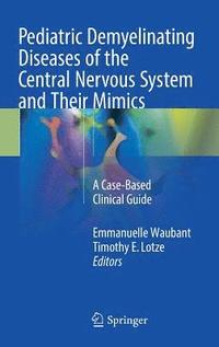 bokomslag Pediatric Demyelinating Diseases of the Central Nervous System and Their Mimics