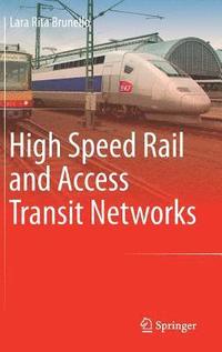 bokomslag High Speed Rail and Access Transit Networks