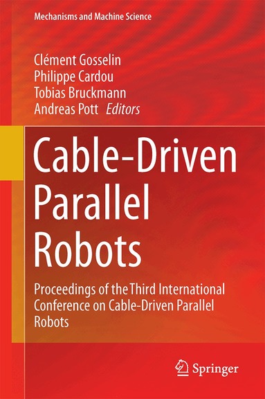 Clément Gosselin, Philippe Cardou, Tobias Bruckmann, Andreas Pott - Cable-Driven Parallel Robots, Inbunden