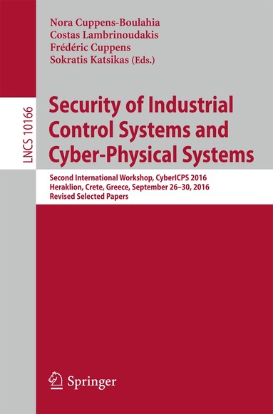 Nora Cuppens-Boulahia, Costas Lambrinoudakis, Frédéric Cuppens, Sokratis Katsikas - Security of Industrial Control Systems and Cyber-Physical Systems, Häftad