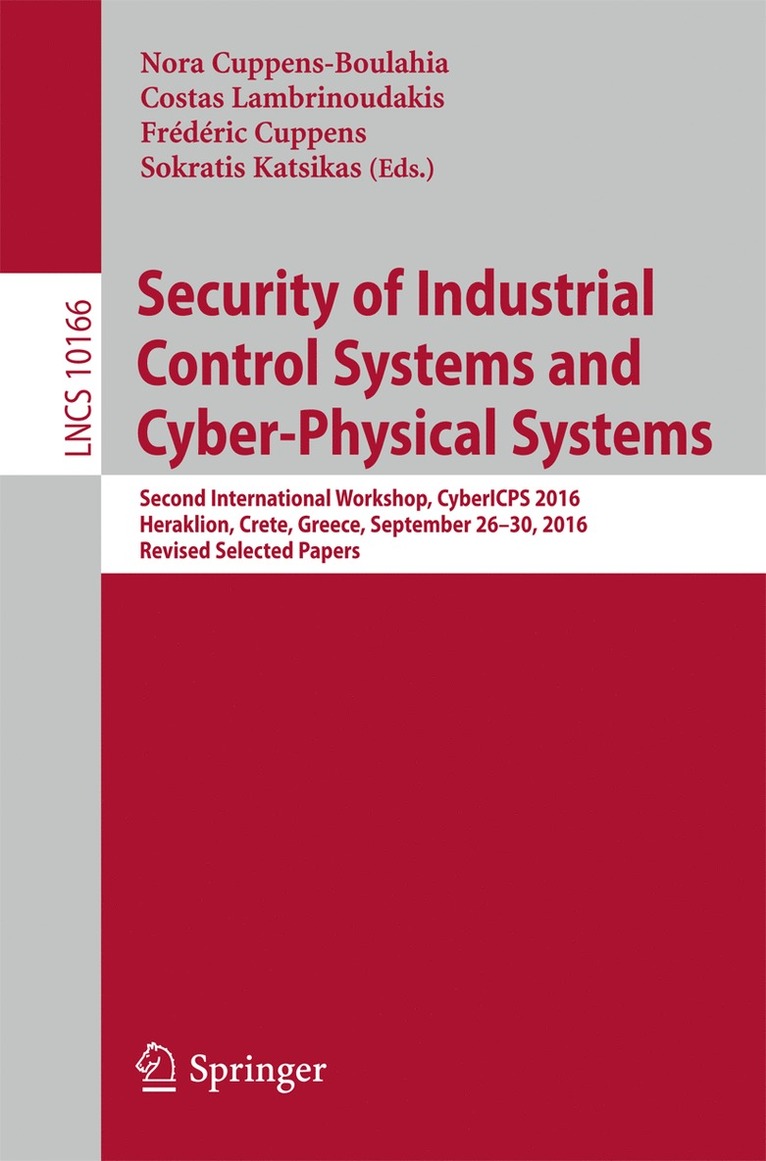 Nora Cuppens-Boulahia, Costas Lambrinoudakis, Frédéric Cuppens, Sokratis Katsikas, Frederic Cuppens - Security of Industrial Control Systems and Cyber-Physical Systems, Häftad