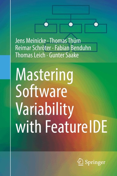 Jens Meinicke, Thomas Thüm, Reimar Schröter, Fabian Benduhn, Thomas Leich, Gunter Saake - Mastering Software Variability with FeatureIDE, Inbunden